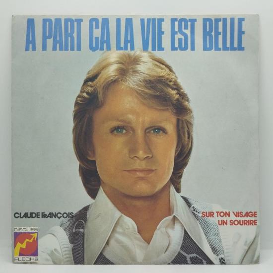 Claude francois a part ca la vie est belle single vinyle 45t occasion